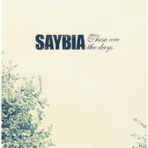 Saybia – These Are The Days