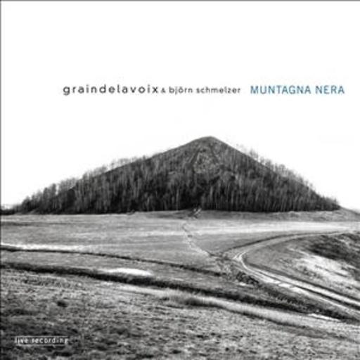 Graindelavoix/Schmelzer – Muntagna Nera