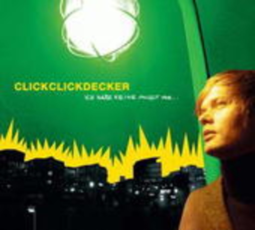 ClickClickDecker – Ich habe keine Angst vor...