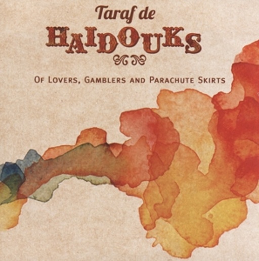 Taraf De Haidouks – Of Lovers, Gamblers And Parachute Skirts