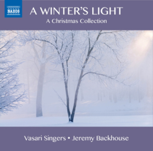 Jeremy Backhouse/Vasari Singers – A Winter's Light - A Christmas Collection