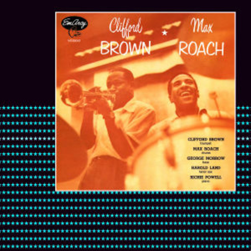 Clifford Brown/Max Roach – Clifford Brown/Max Roach