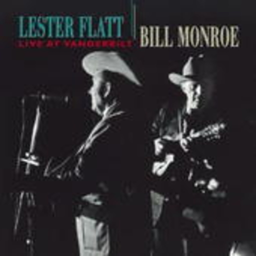 Lester Flatt & Bill Monroe – Live At Vanderbilt
