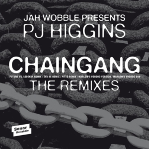 Jah Wobble presents PJ Higgins – Chaingang Remixes
