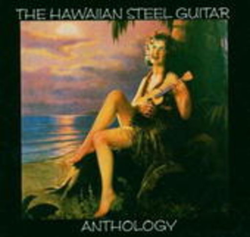 Diverse – Anthology Of Hawaiian Steel Guitar