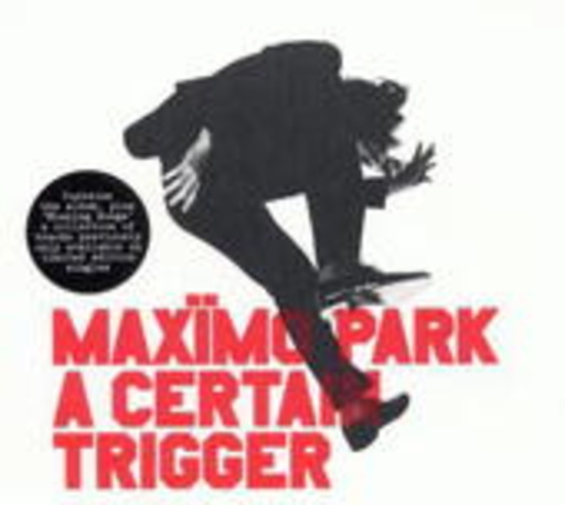 Maximo Park – A Certain Trigger/Missing Songs