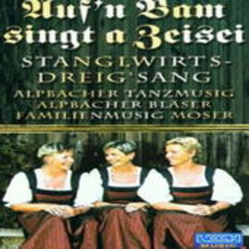 Stanglwirts-Dreig'sang/Alpbacher Bläser/... – Auf'n Bam singt a Zeisei