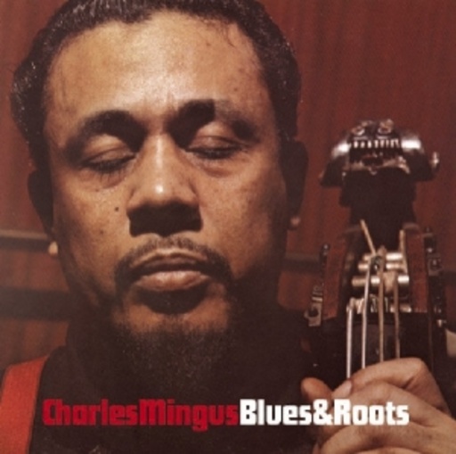 Charles Mingus – Blues & Roots