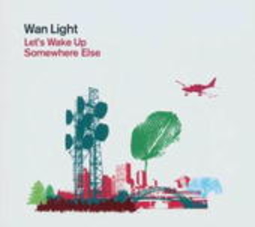 Wan Light – Let's Wake Up Somewhere Else