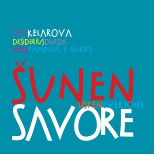 Ida Kelarova/Desiderius Duzda/Jazzfamelija – Sunen Savore/Listen Everyone