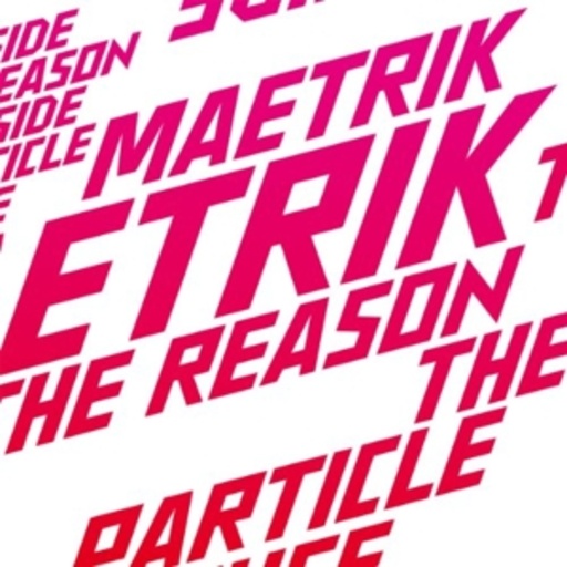 Maetrik – The Reason