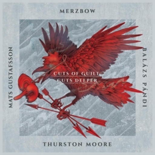 Merzbow/M. Gustafsson/B. Pándi/T. Moore – Cuts Of Guilt, Cuts Deeper