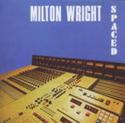 Milton Wright – Spaced
