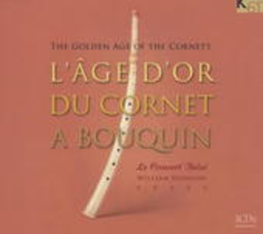 William Dongois/Le Concert Brisé – The Golden Age Of The Cornett - L'Age D'Or Du Cornet A Bouquin