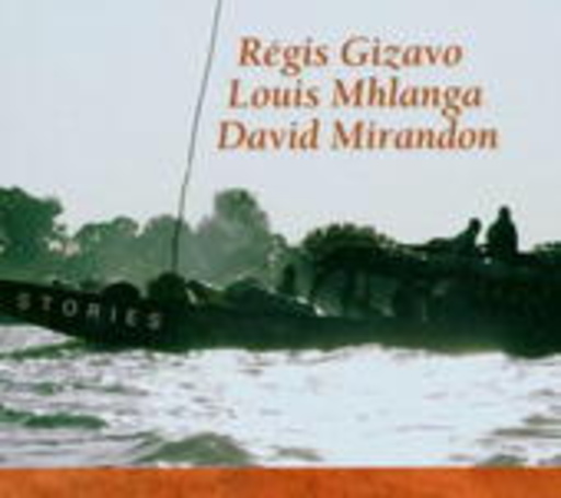 Régis Gizavo/Louis Mhlanga/David Mirandon – Stories