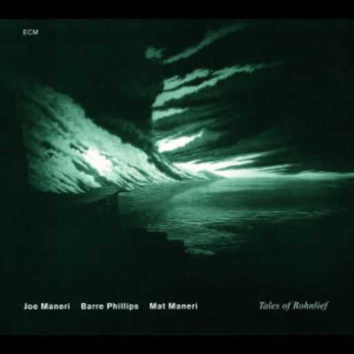 Joe Maneri/Barre Phillips/Mat Maneri – Tales Of Rohnlief