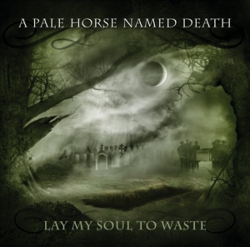 A Pale Horse Named Death – Lay My Soul To Waste