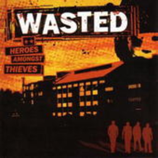 Wasted – Heroes Amongst Thieves