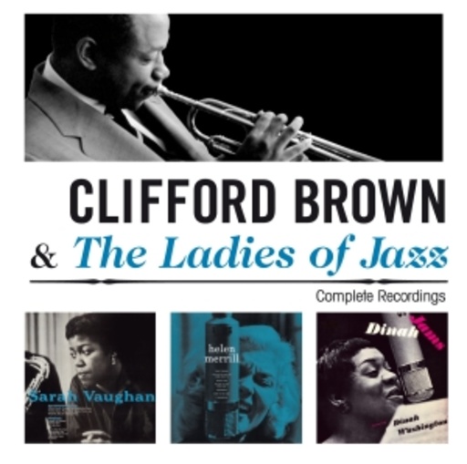 Clifford Brown & The Ladies Of Jazz – Complete Recordings
