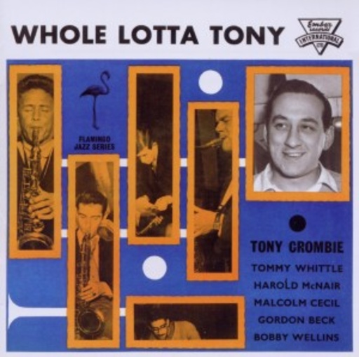 Tony Crombie & His Friends – Whole Lotta Tony (Ember Jazz Originals)
