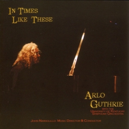 Arlo Guthrie – In Times Like These (Live)