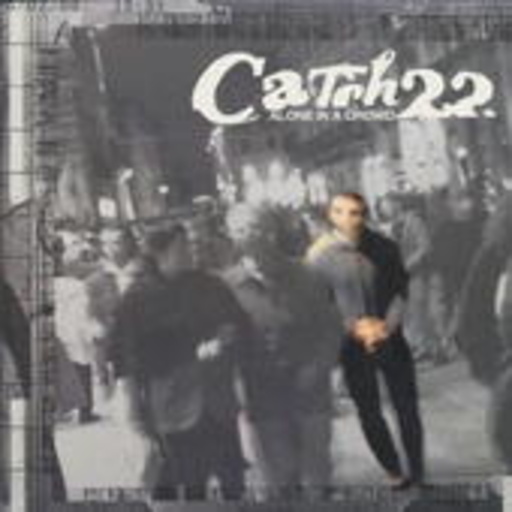 Catch 22 – Alone In A Crowd