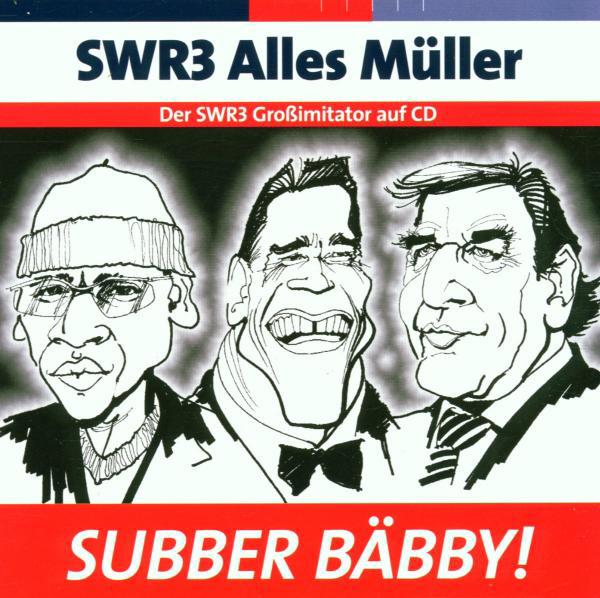 Andreas Müller – SWR 3 Alles Müller - Subber Bäbby!