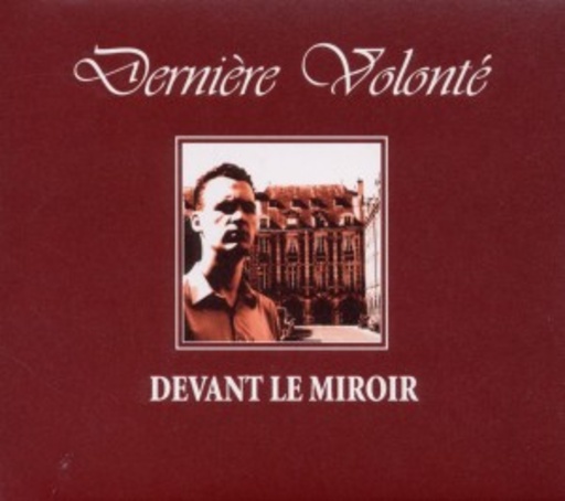 Derniere Volonte – Devant Le Miroir