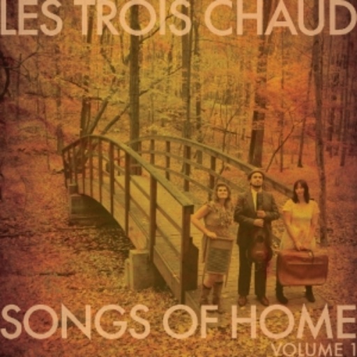 Les Trois Chaud – Songs Of Home - Vol. 1
