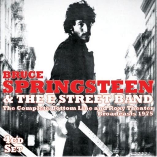 Bruce Springsteen & The E-Street Band – Complete Bottom Line And Roxy Theater Broadcasts 1975