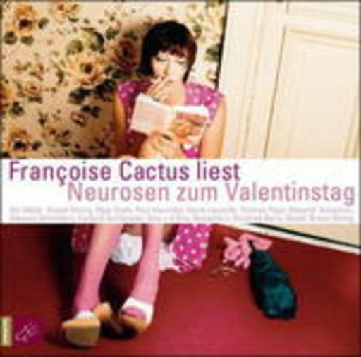 Francoise Cactus – Neurosen zum Valentinstag