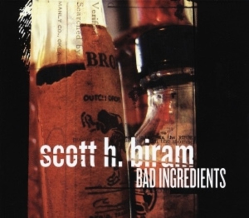 Scott H. Biram – Bad Ingredients