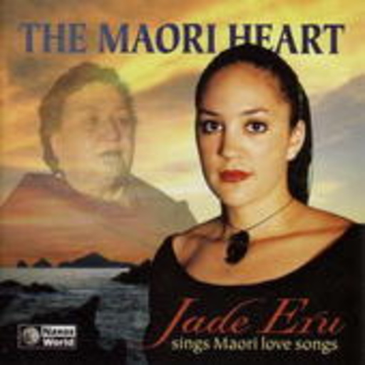 Jade Eru/Tawai Te Rangi – The Maori Heart