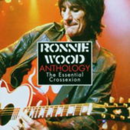Ronnie Wood – Anthology - The Essential Crossexion