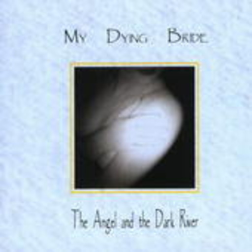 My Dying Bride – The Angel And The Dark River