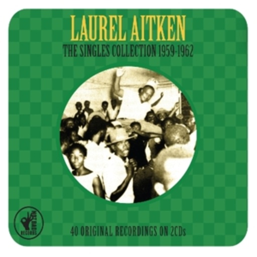 Laurel Aitken – The Singles Collection 1959-1962