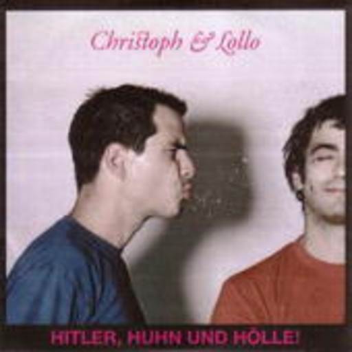 Christoph & Lollo – Hitler, Huhn und Hölle!