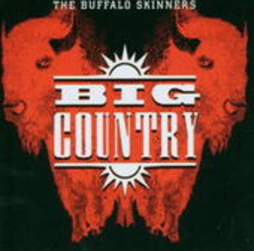 Big Country – The Buffalo Skinners