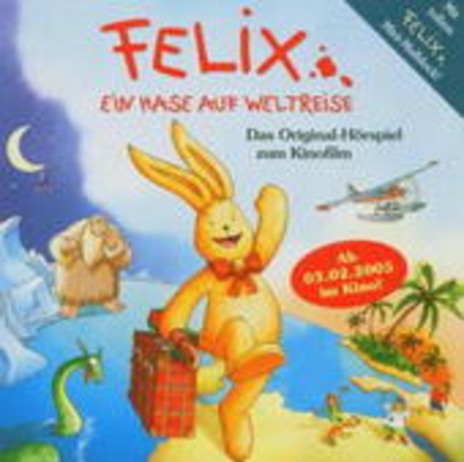 Diverse – Felix - Ein Hase auf Weltreise - Das Original-Hörspiel zum Kinofilm
