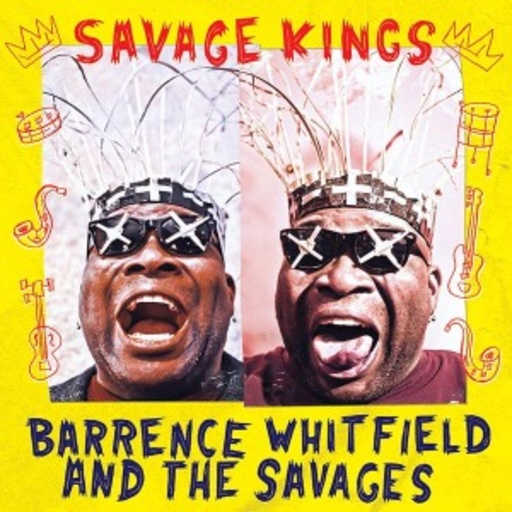 Barrence Whitfield & The Savages – Savage Kings