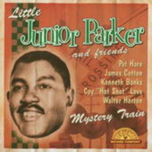 Little Junior Parker & Friends – Mystery Train