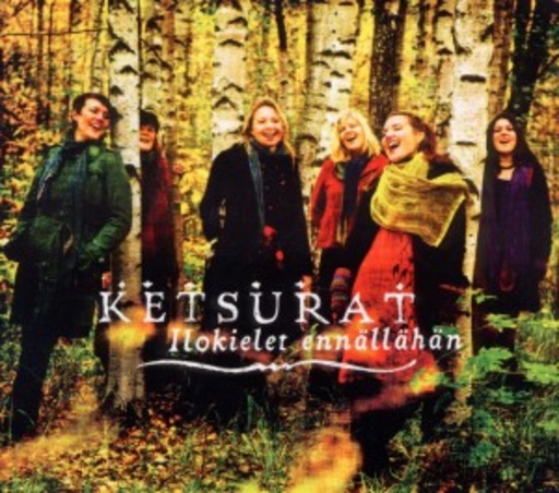 Ketsurat – Ilokielet Ennällähän