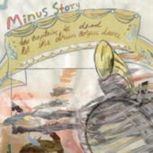 Minus Story – The Captain Is Dead, Let The Drum Corpse dance