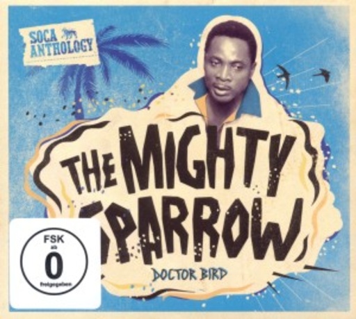 The Mighty Sparrow – Doctor Bird - Soca Anthology
