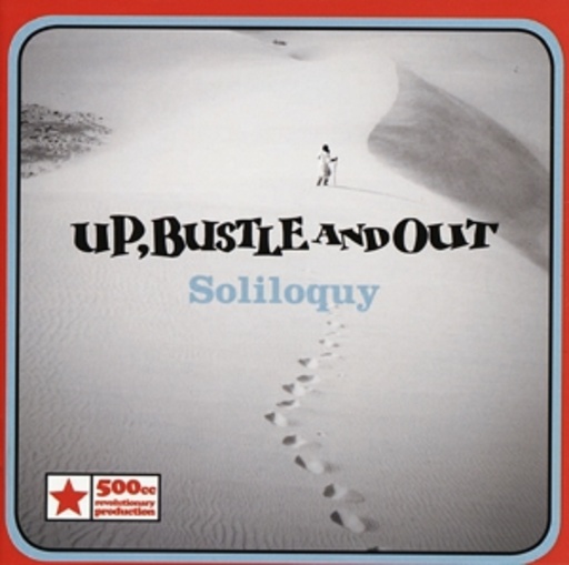 Up, Bustle & Out – Soliloquy