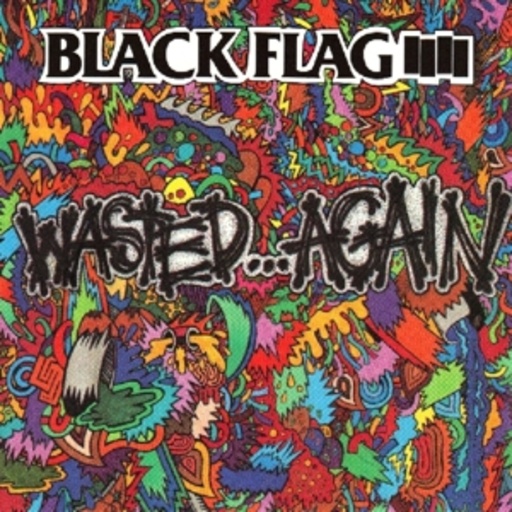 Black Flag – Wasted Again