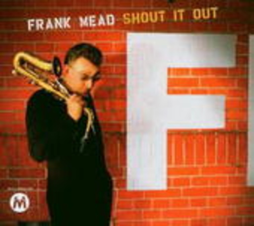 Frank Mead – Shout It Out