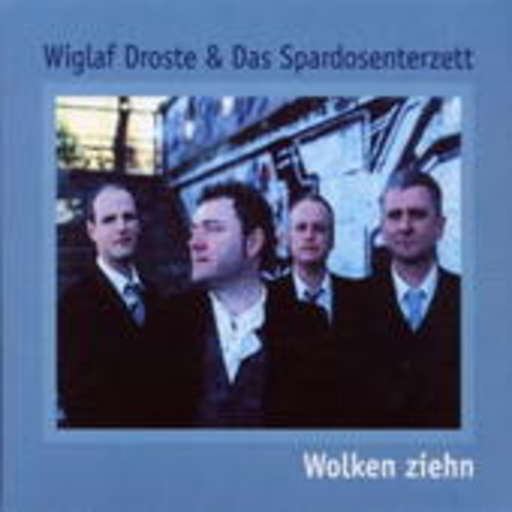 Wiglaf Droste & Das Spardosenterzett – Wolken ziehn