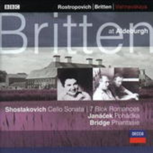Benjamin Britten/Galina Vishnjewskaya/Mstislav Rostropovich – Britten At Aldeburgh - Shostakovich/Janácek/Bridge