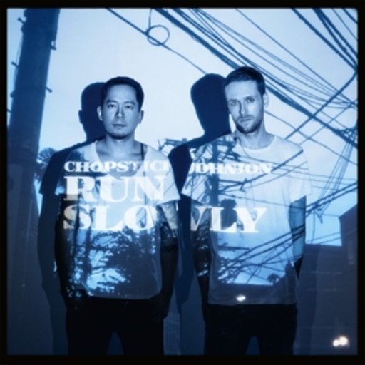 Chopstick & Johnjon – Run Slowly